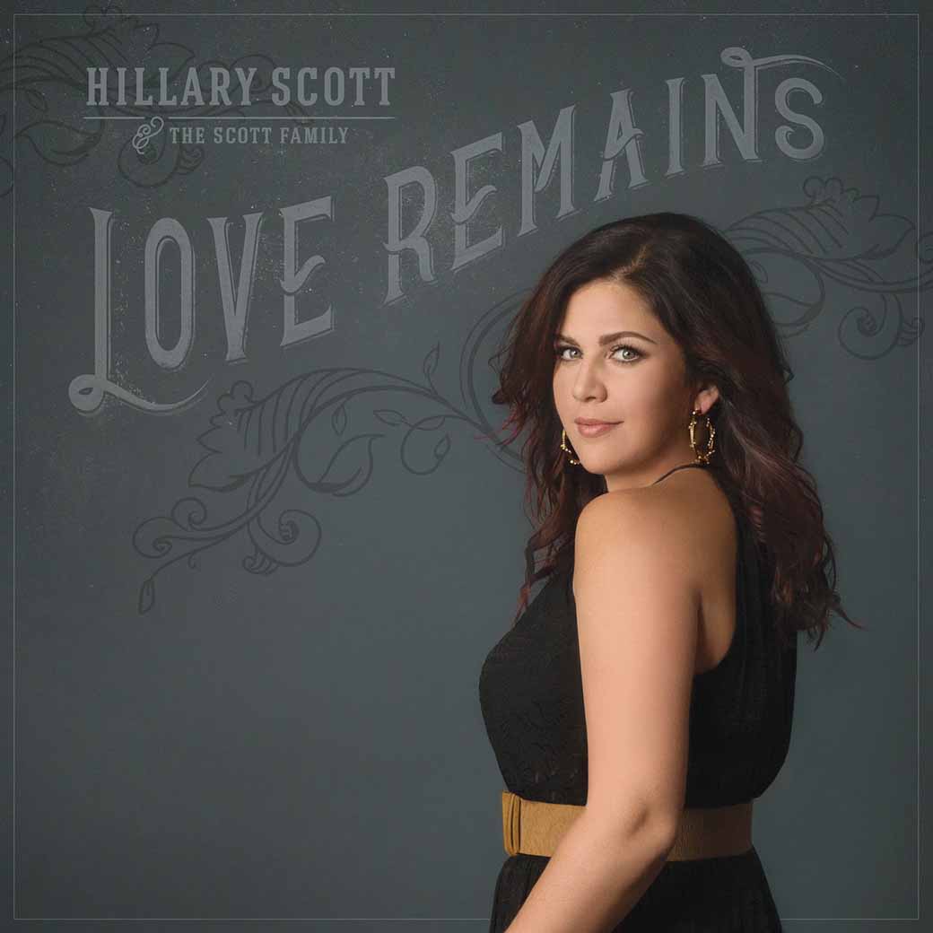 Love Remains Hillary Scott and The Scott Family Video Exclusive