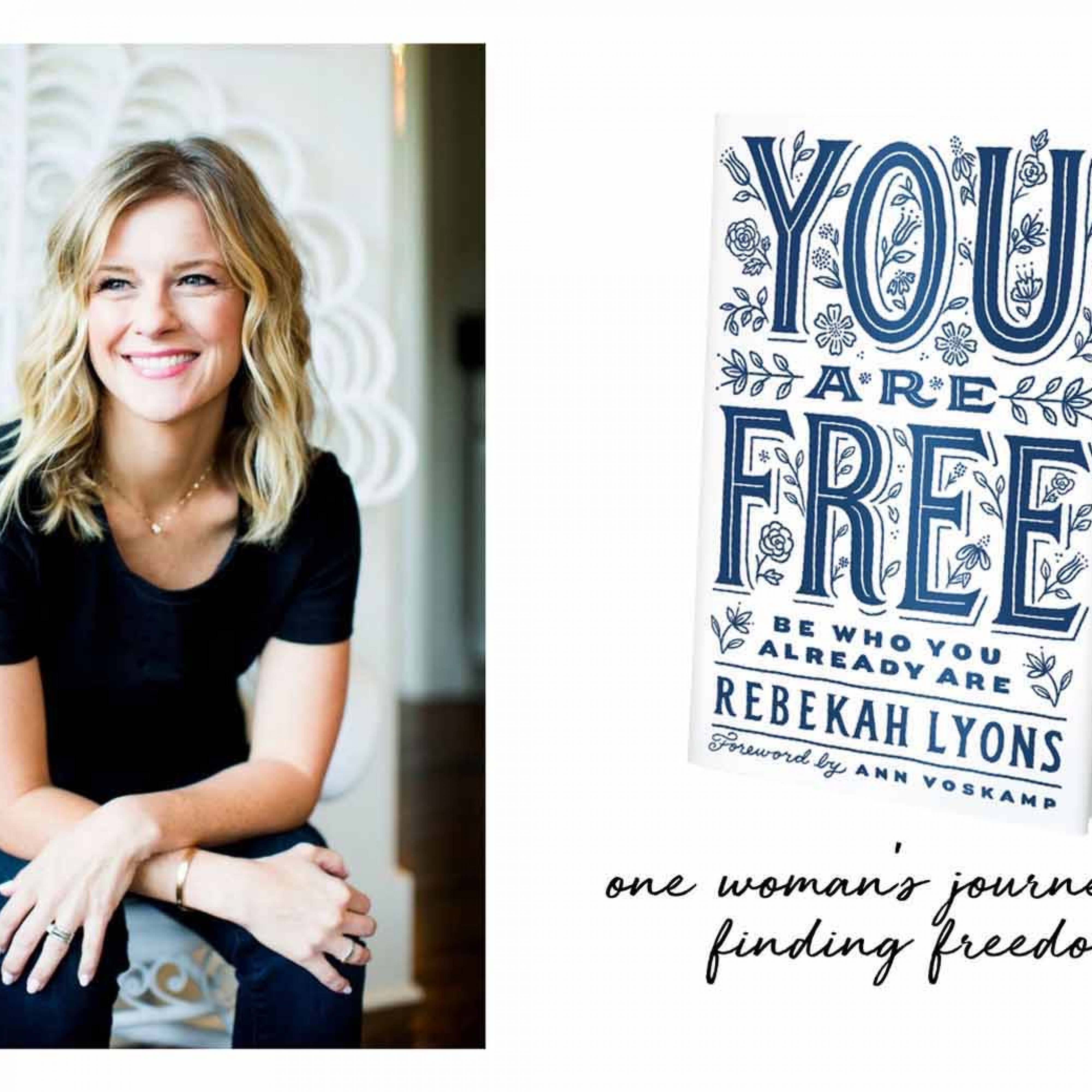 One Woman's Journey Why Rebekah Lyons Wrote You Are Free