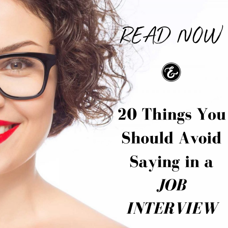 20 Things You Should Avoid Saying in a Job Interview