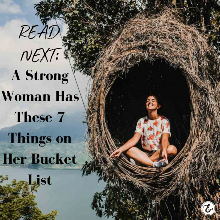 A Strong Woman Has These 7 Things on Her Bucket List