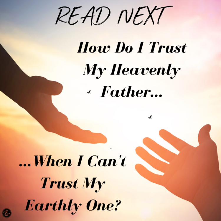 https://thegritandgraceproject.org/faith/how-do-i-trust-my-heavenly-father-when-i-cant-trust-my-earthly-one