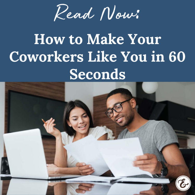 How to Make Your Coworkers Like You in 60 Seconds