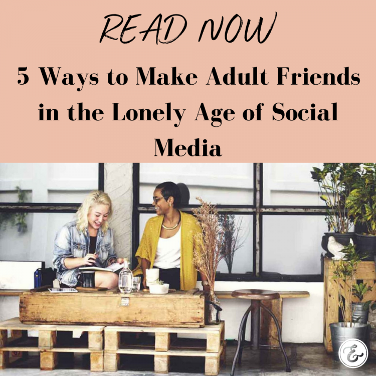 5 Ways to Make Adult Friends in the Lonely Age of Social Media