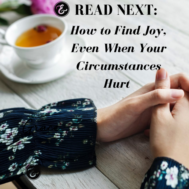 How to Find Joy, Even When Your Circumstances Hurt