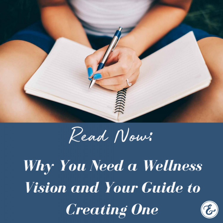 Why You Need a Wellness Vision and Your Guide to Creating One