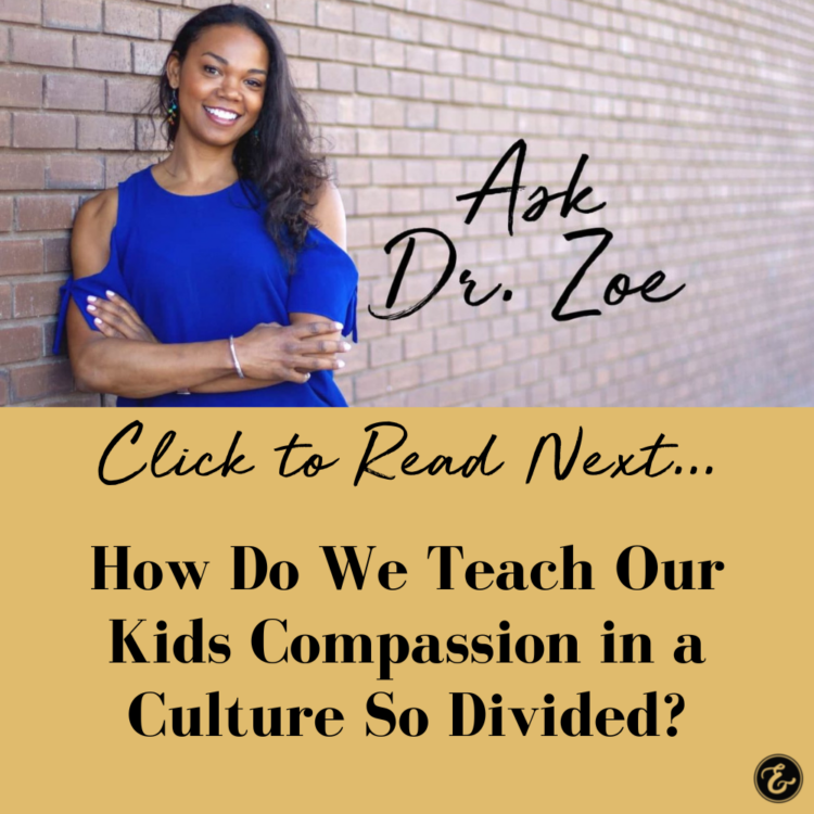 Ask Dr. Zoe - How Do We Teach Our Kids Compassion in a Culture So Divided?