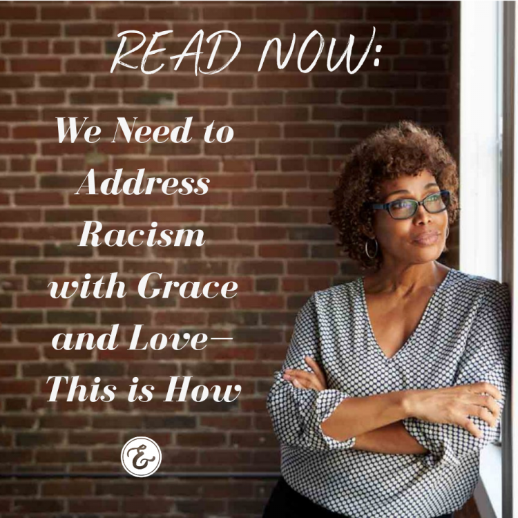 We Need to Address Racism with Grace and Love —This Is How
