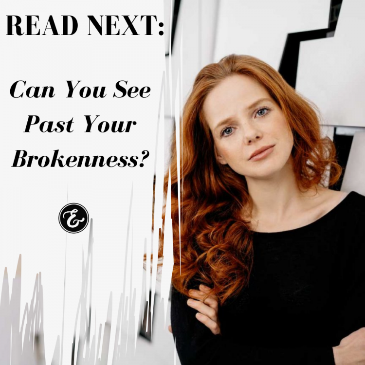 can you see past your brokenness?