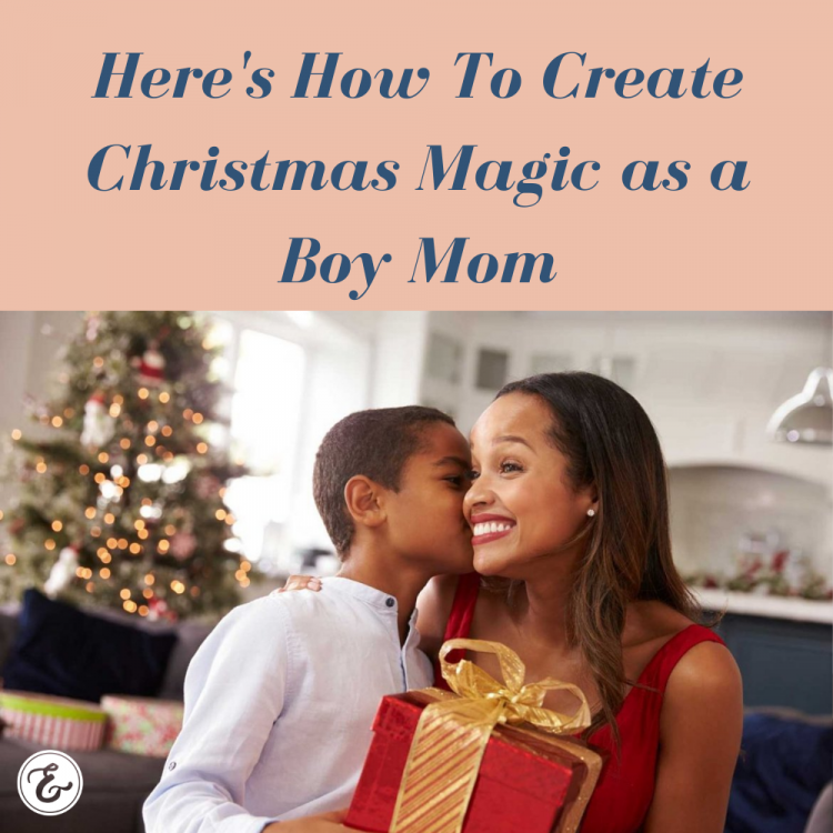 here's how to create christmas magic as a boy mom