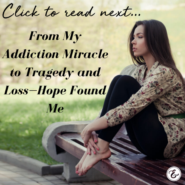 From My Addiction Miracle to Tragedy and Loss—Hope Found Me