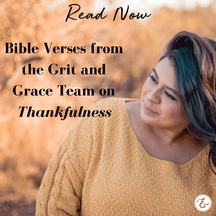 bible verses from the grit and grace team on thankfulness