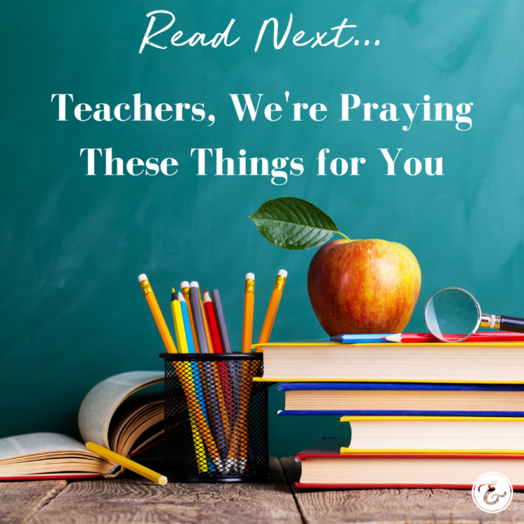 Teachers, We're Praying these Things for You