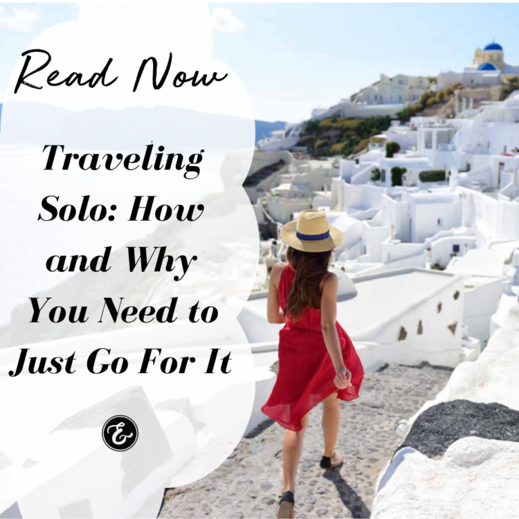 Traveling Solo: How and Why You Need to Just Go for It