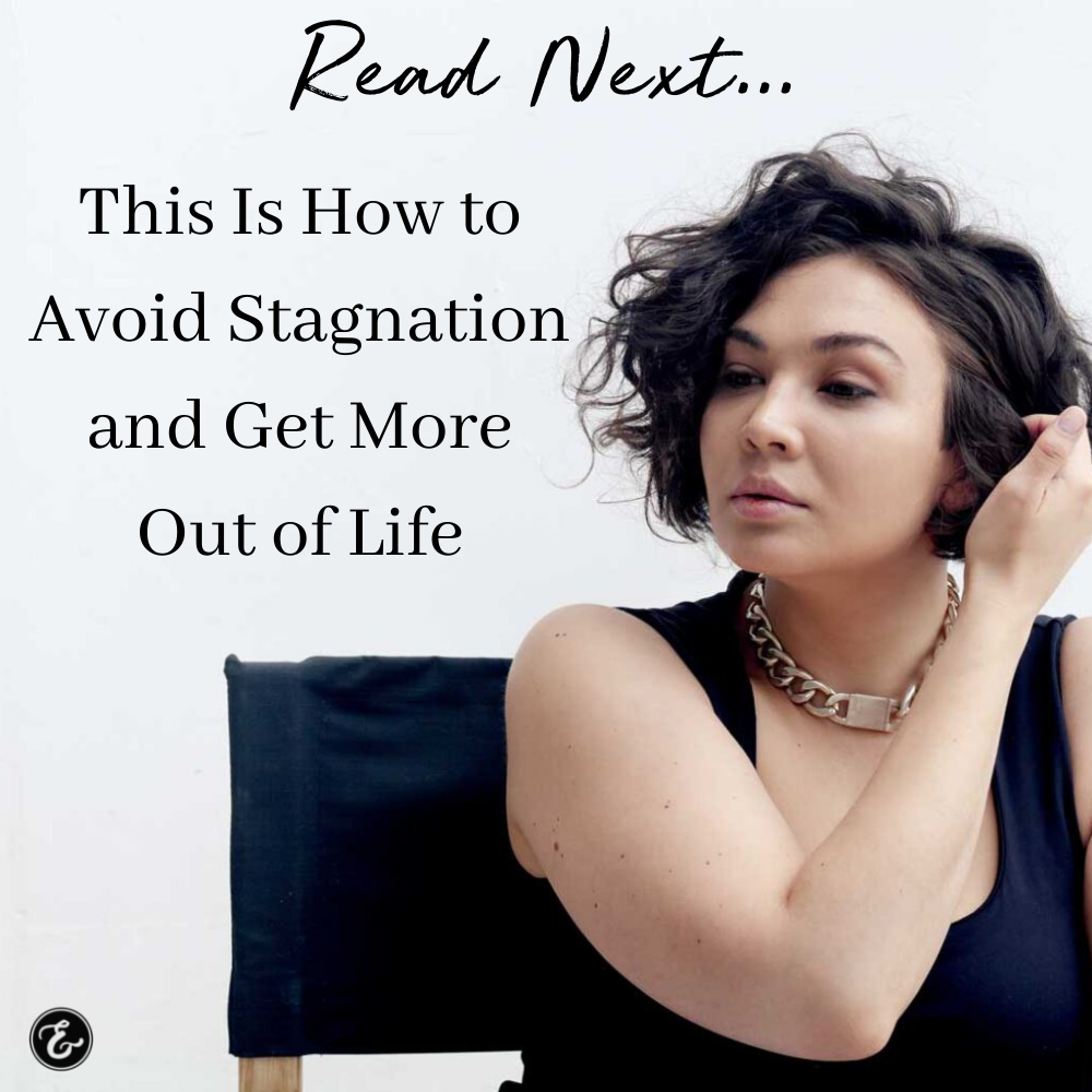This Is How to Avoid Stagnation and Get More Out of Life