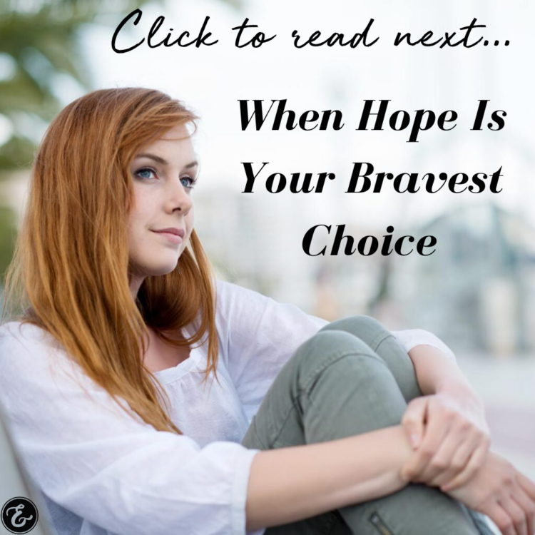 When Hope Is Your Bravest Choice