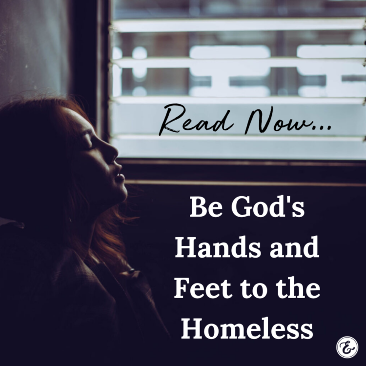 Be God's Hand and Feet to the Homeless
