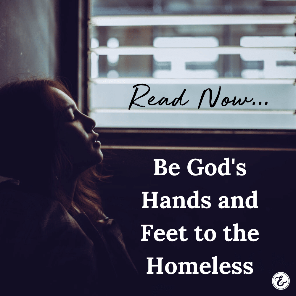 Be God's Hand and Feet to the Homeless