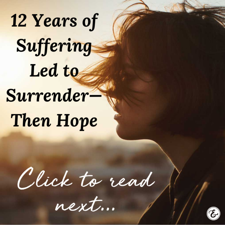 12 Years of Suffering Led to Surrender—Then Hope