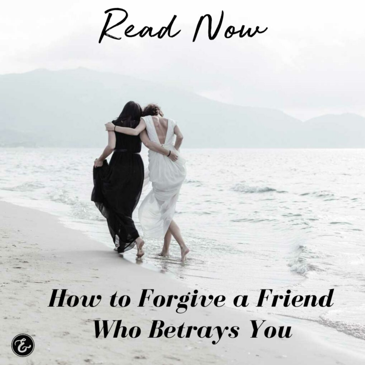 How to Forgive a Friend Who Betrays You