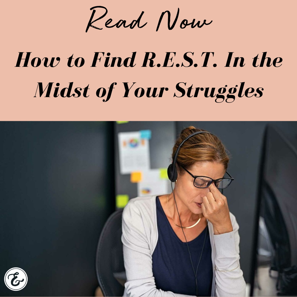 How to Find R.E.S.T. In the Midst of Your Struggles