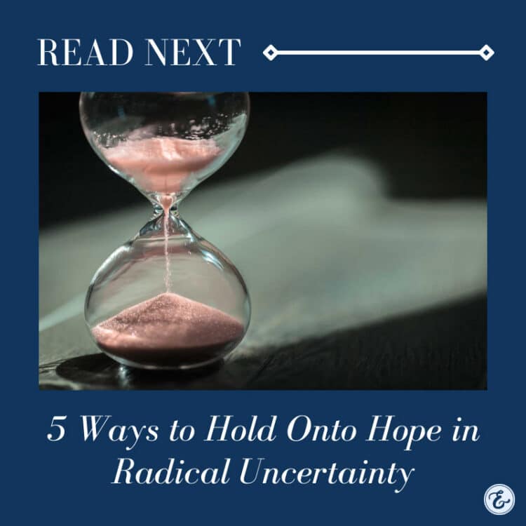 5 ways to hold onto hope in radical uncertainty